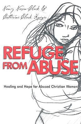 Refuge from Abuse: Healing and Hope for Abused Christian Women by Nason-Clark, Nancy