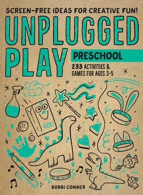 Unplugged Play: Preschool: 233 Activities & Games for Ages 3-5 by Conner, Bobbi