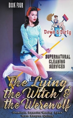 The Lying, the Witch, and the Werewolf by Lunetta, Demitria