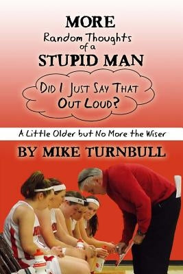 More Random Thoughts of a Stupid Man by Turnbull, Mike