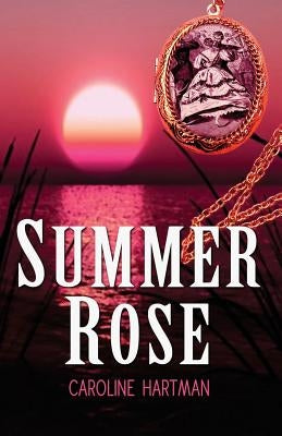 Summer Rose by Hartman, Caroline