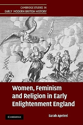 Women, Feminism and Religion in Early Enlightenment England by Apetrei, Sarah