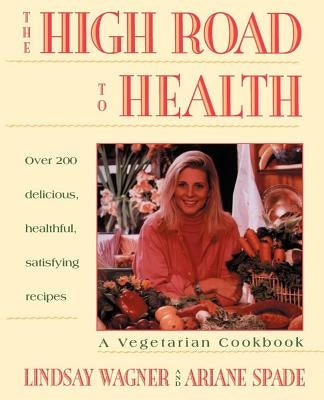 High Road to Health: A Vegetarian Cookbook by Wagner, Lindsay