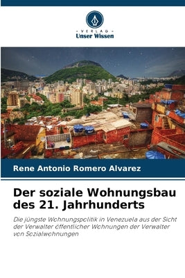 Der soziale Wohnungsbau des 21. Jahrhunderts by Romero Alvarez, Rene Antonio