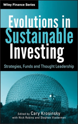 Evolutions in Sustainable Investing: Strategies, Funds and Thought Leadership by Robins, Nick