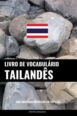 Livro de Vocabulário Tailandês: Uma Abordagem Focada Em Tópicos by Languages, Pinhok