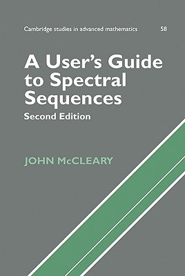 A User's Guide to Spectral Sequences by McCleary, John