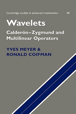 Wavelets: Calderón-Zygmund and Multilinear Operators by Meyer, Yves