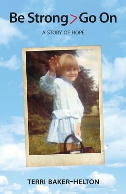 Be Strong > Go on by Baker-Helton, Terri