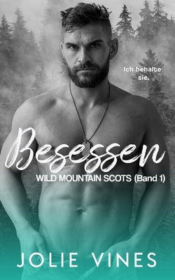 Besessen: Wild Mountain Scots (Band 1) by Vines, Jolie