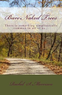 Bare Naked Trees by Morrison, Rachel S.