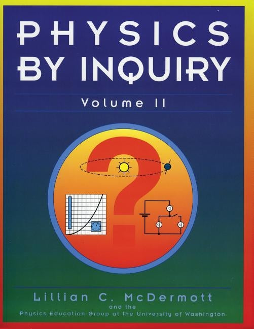Physics by Inquiry: An Introduction to Physics and the Physical Sciences, Volume 2 by McDermott, Lillian C.