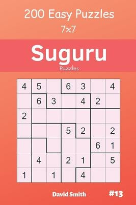 Suguru Puzzles - 200 Easy Puzzles 7x7 Vol.13 by Smith, David