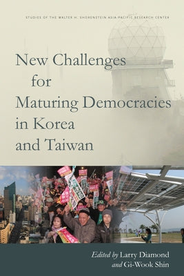 New Challenges for Maturing Democracies in Korea and Taiwan by Diamond, Larry
