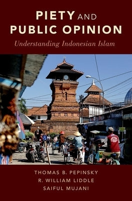 Piety and Public Opinion: Understanding Indonesian Islam by Pepinsky, Thomas B.
