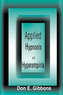 Applied Hypnosis and Hyperempiria by Gibbons, Don E.