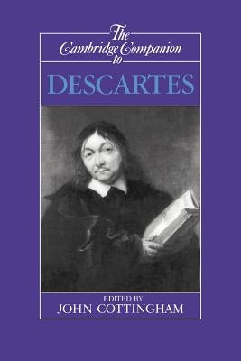 The Cambridge Companion to Descartes by Cottingham, John