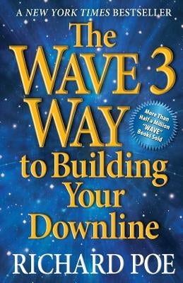 The Wave 3 Way to Building Your Downline by Poe, Richard