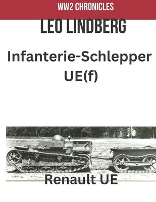 Infanterie-Schlepper UE(f): Renault UE by Lindberg, Leo