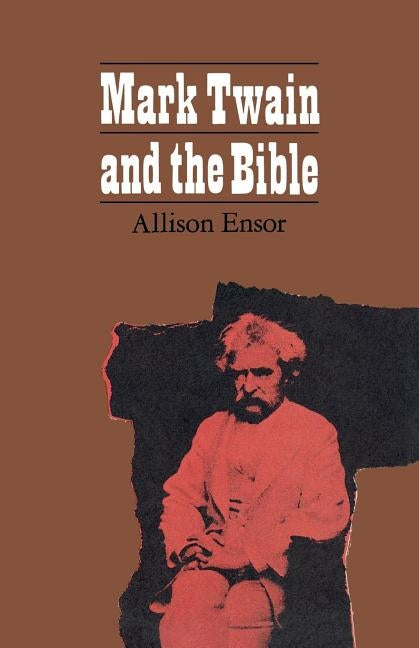 Mark Twain and the Bible by Ensor, Allison