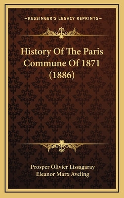 History Of The Paris Commune Of 1871 (1886) by Lissagaray, Prosper Olivier