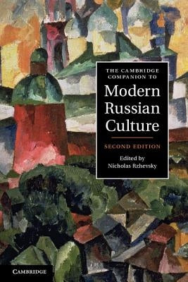 The Cambridge Companion to Modern Russian Culture by Rzhevsky, Nicholas