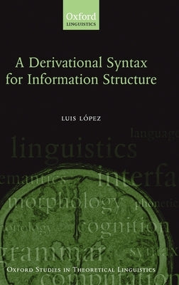 A Derivational Syntax for Information Structure by López, Luis