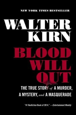 Blood Will Out: The True Story of a Murder, a Mystery, and a Masquerade by Kirn, Walter