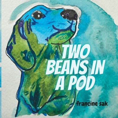 Two Beans In a Pod by Sak, Francine