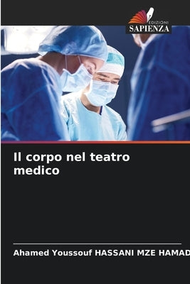 Il corpo nel teatro medico by Hassani Mze Hamadi, Ahamed Youssouf
