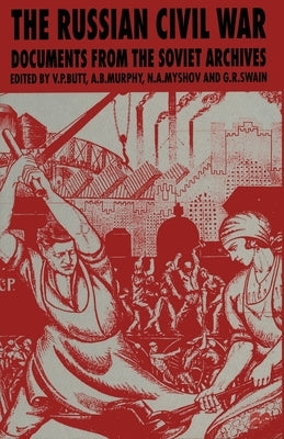 The Russian Civil War: Documents from the Soviet Archives by Butt, V. P.