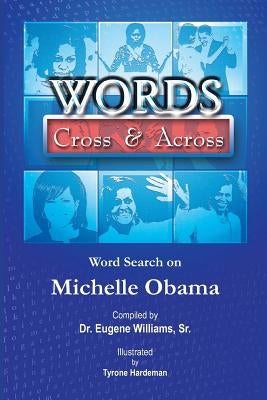 Words Cross & Across: Word Search on Michelle Obama by Hardeman, Tyrone