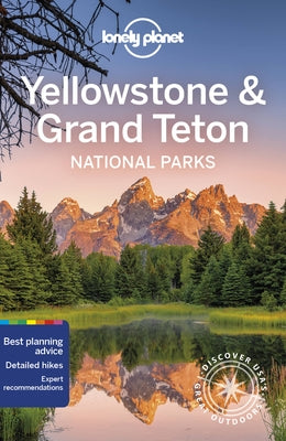 Lonely Planet Yellowstone & Grand Teton National Parks 6 by Mayhew, Bradley