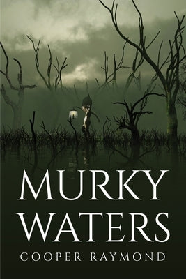 Murky Waters by Cooper Raymond