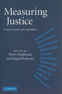 Measuring Justice: Primary Goods and Capabilities by Brighouse, Harry