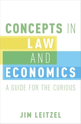Concepts in Law and Economics: A Guide for the Curious by Leitzel, Jim