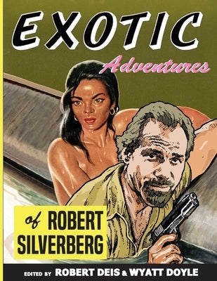Exotic Adventures of Robert Silverberg by Silverberg, Robert