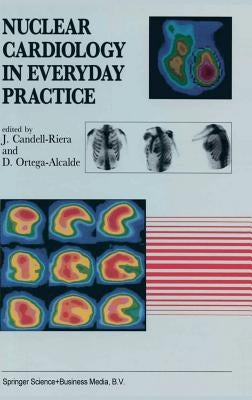 Nuclear Cardiology in Everyday Practice by Candell-Riera, J.