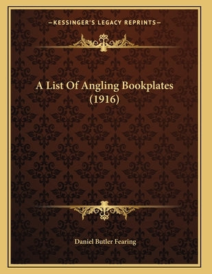 A List Of Angling Bookplates (1916) by Fearing, Daniel Butler