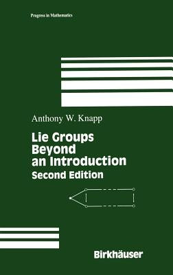 Lie Groups Beyond an Introduction by Knapp, Anthony W.