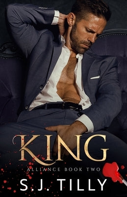 King: Alliance Series Book Two by Tilly, S. J.