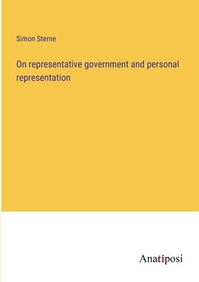 On representative government and personal representation by Sterne, Simon