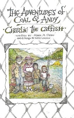 Charlie the Catfish: The Adventures of Coal & Andy by Dean, Mark M.