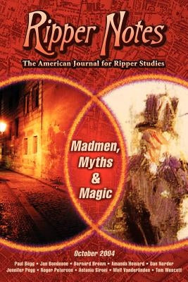 Ripper Notes: Madmen, Myths and Magic by Norder, Dan