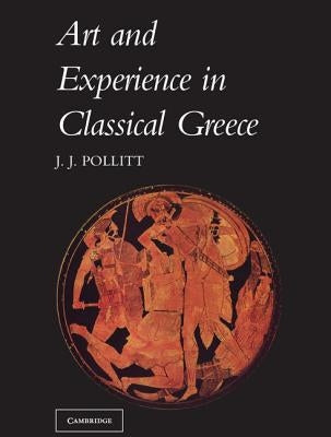 Art & Experience Classical Greece by Pollitt, Jerome Jordan