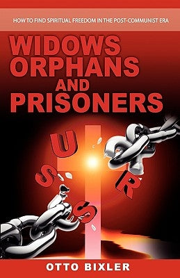 Widows Orphans and Prisoners by Bixler, Otto