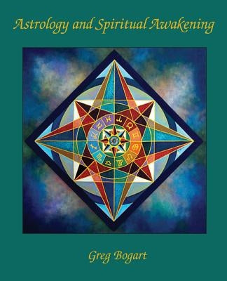 Astrology and Spiritual Awakening by Bogart, Greg