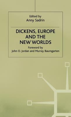 Dickens, Europe and the New Worlds by Sadrin, Anny
