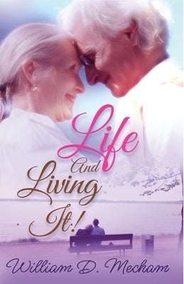 Life and Living It by Mecham, William D.