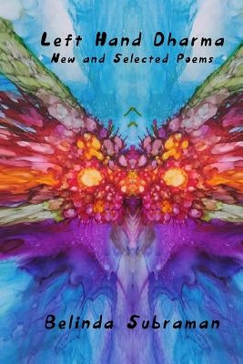 Left Hand Dharma: New and Selected Poems by Subraman, Belinda